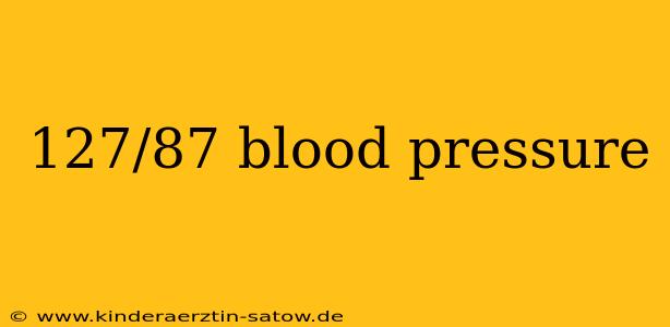 127/87 blood pressure