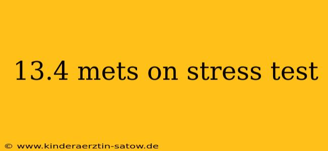 13.4 mets on stress test