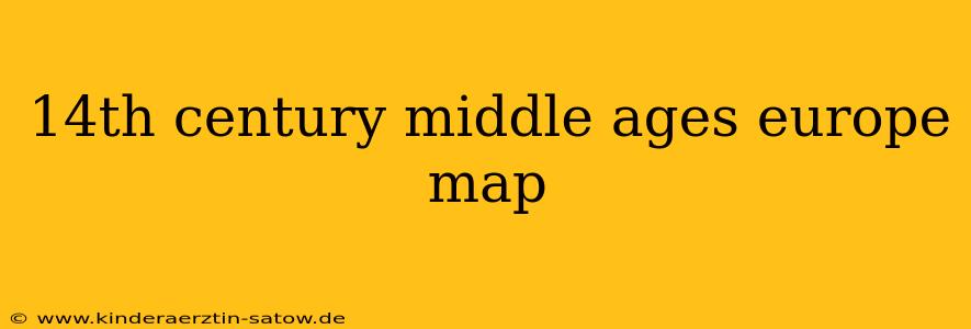 14th century middle ages europe map
