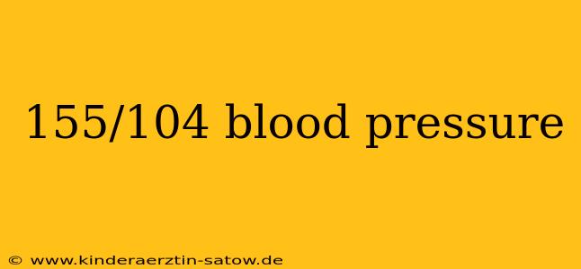 155/104 blood pressure