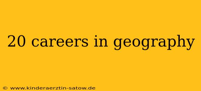 20 careers in geography