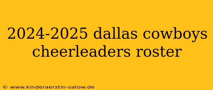 2024-2025 dallas cowboys cheerleaders roster