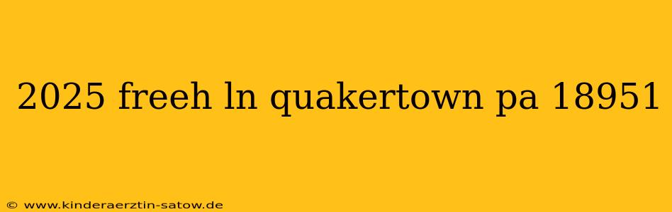 2025 freeh ln quakertown pa 18951