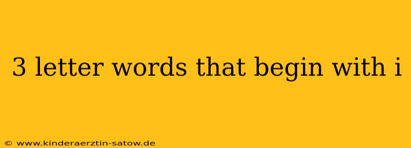 3 letter words that begin with i
