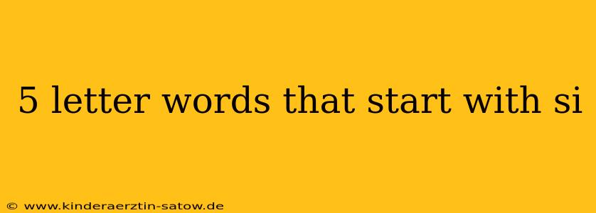 5 letter words that start with si