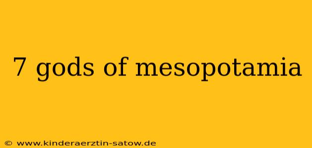 7 gods of mesopotamia