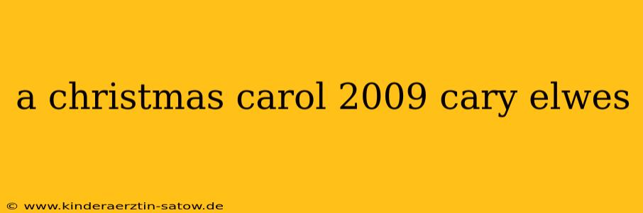 a christmas carol 2009 cary elwes