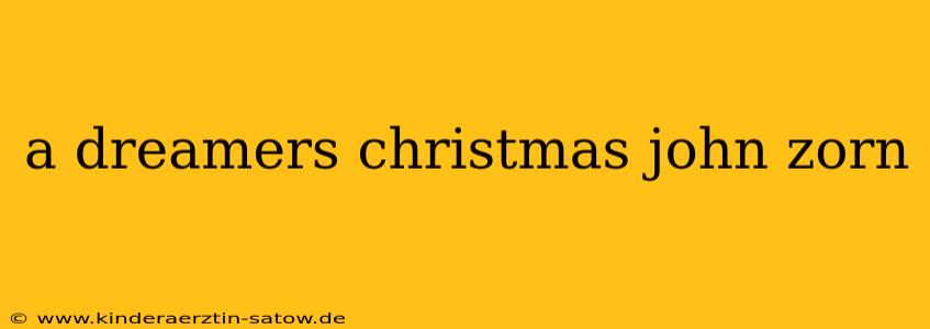 a dreamers christmas john zorn