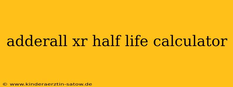 adderall xr half life calculator