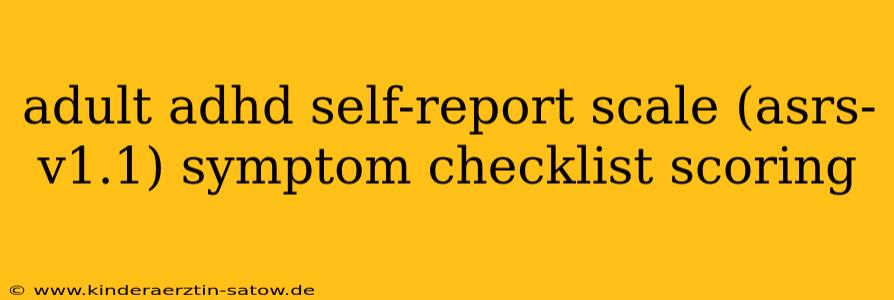 adult adhd self-report scale (asrs-v1.1) symptom checklist scoring
