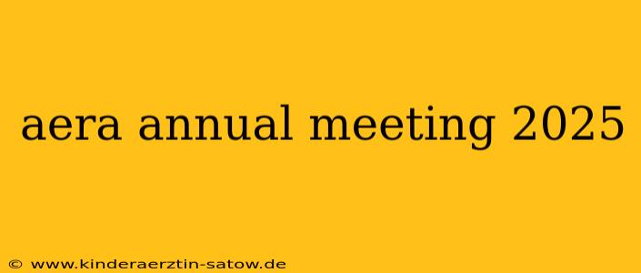 aera annual meeting 2025