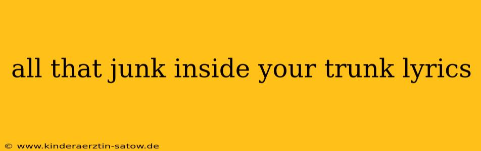 all that junk inside your trunk lyrics