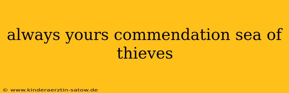 always yours commendation sea of thieves