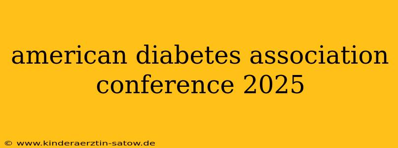 american diabetes association conference 2025