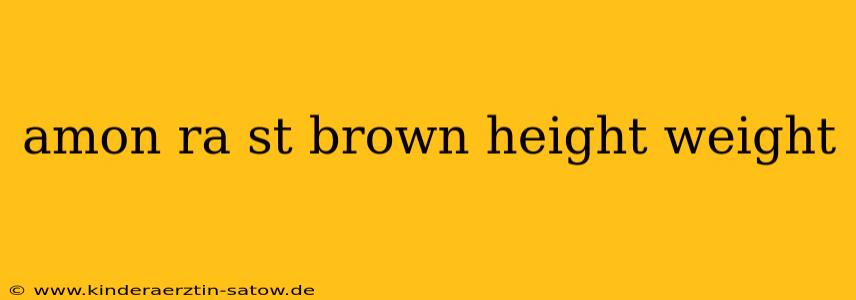 amon ra st brown height weight