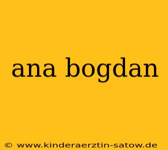 ana bogdan