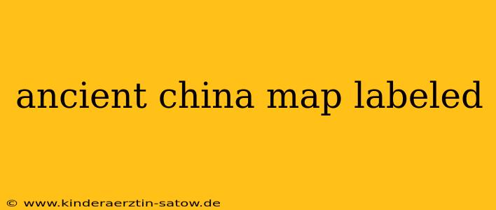 ancient china map labeled