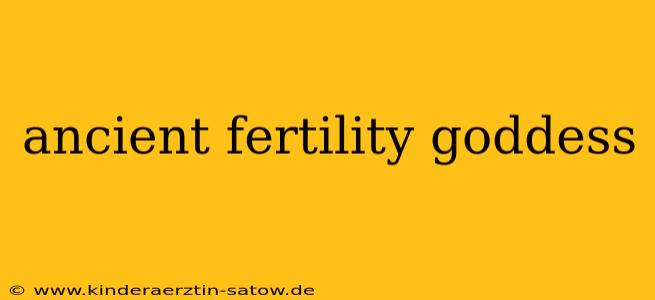 ancient fertility goddess