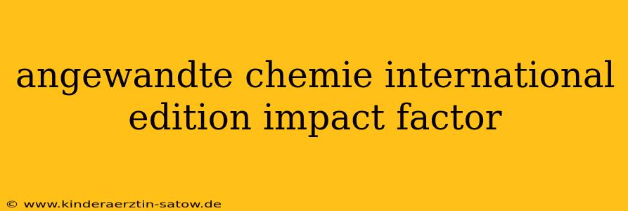 angewandte chemie international edition impact factor
