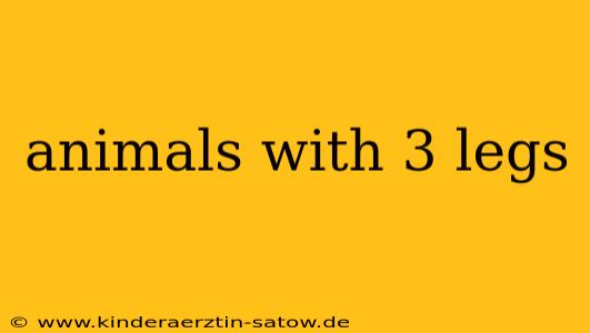 animals with 3 legs