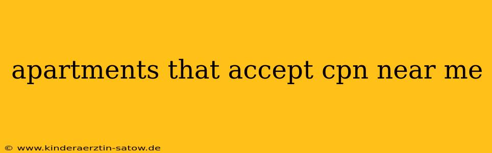 apartments that accept cpn near me