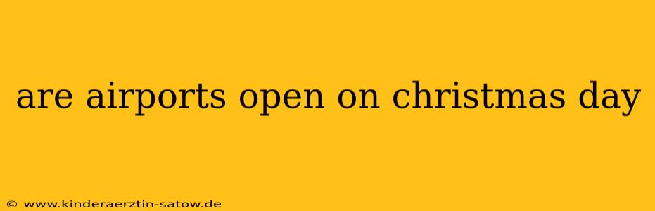 are airports open on christmas day
