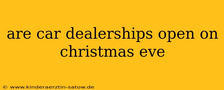 are car dealerships open on christmas eve