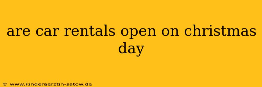 are car rentals open on christmas day