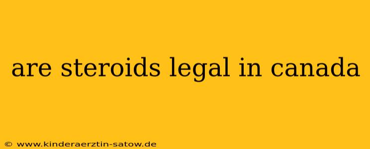 are steroids legal in canada