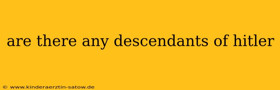 are there any descendants of hitler