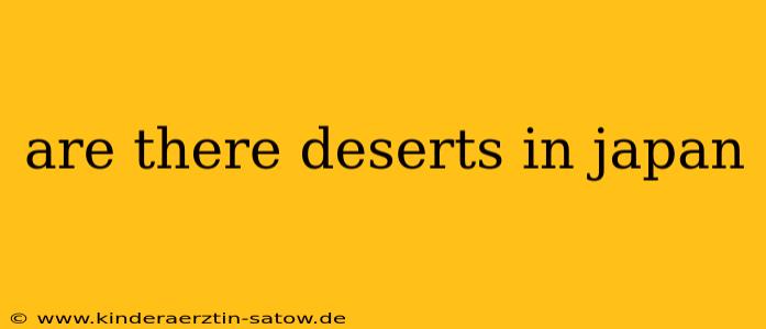 are there deserts in japan