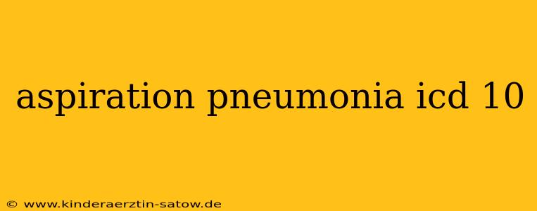 aspiration pneumonia icd 10