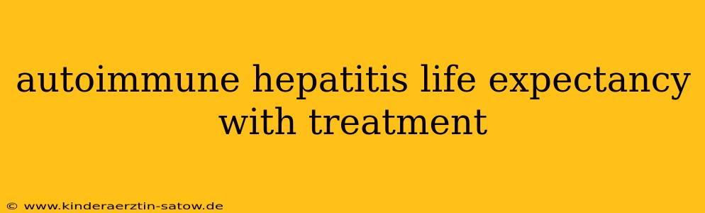 autoimmune hepatitis life expectancy with treatment