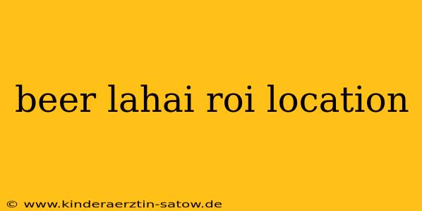 beer lahai roi location