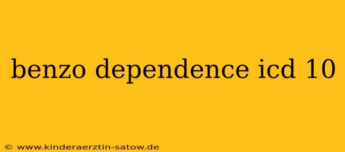 benzo dependence icd 10