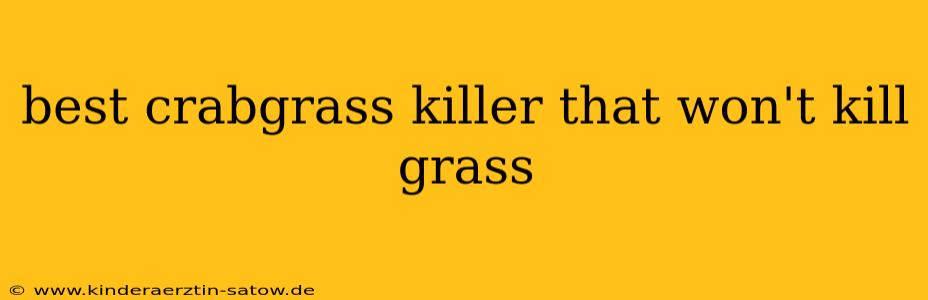 best crabgrass killer that won't kill grass