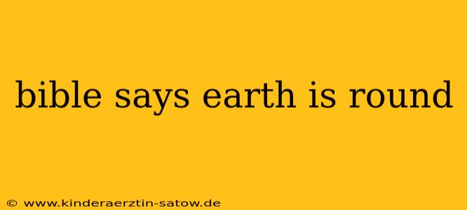 bible says earth is round