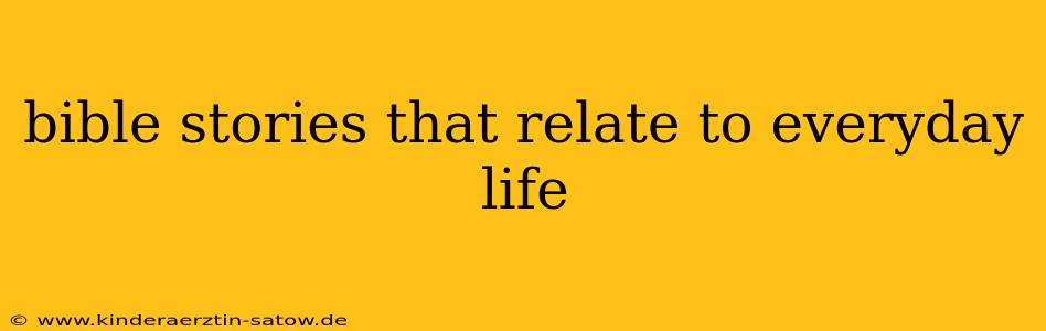 bible stories that relate to everyday life
