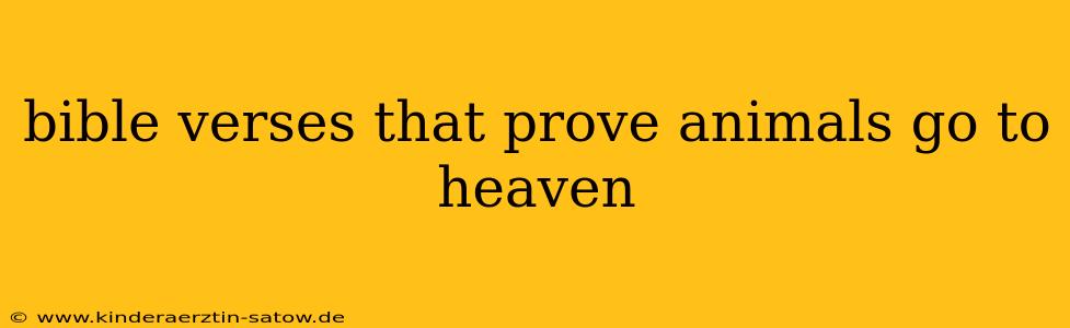 bible verses that prove animals go to heaven