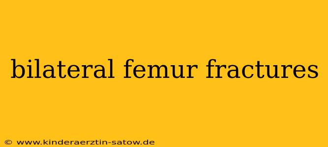 bilateral femur fractures