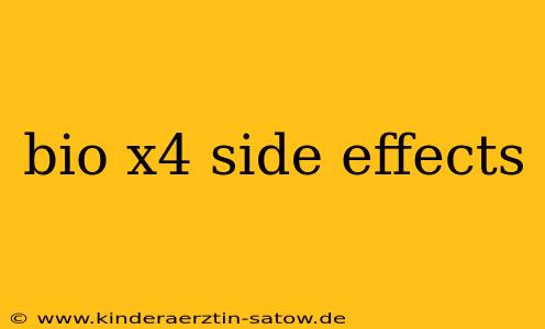 bio x4 side effects