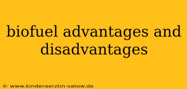 biofuel advantages and disadvantages