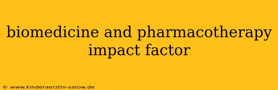biomedicine and pharmacotherapy impact factor