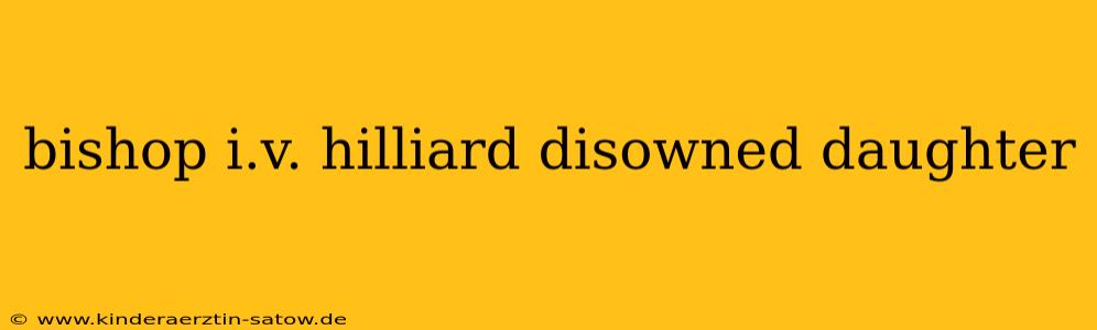 bishop i.v. hilliard disowned daughter