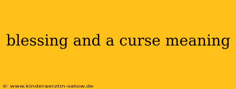 blessing and a curse meaning