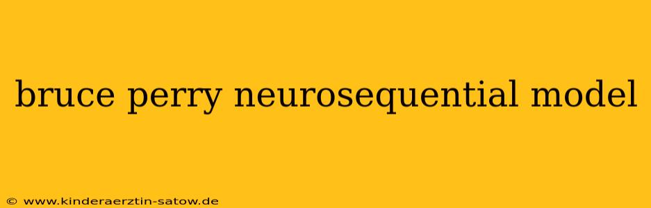 bruce perry neurosequential model