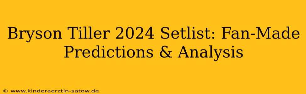 Bryson Tiller 2024 Setlist: Fan-Made Predictions & Analysis