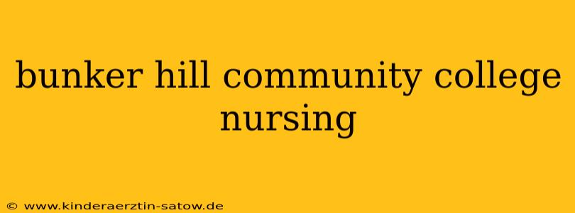 bunker hill community college nursing