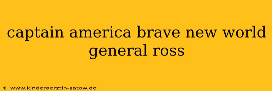 captain america brave new world general ross