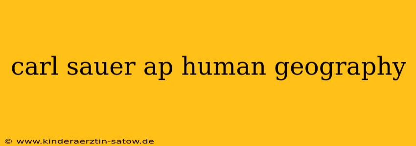 carl sauer ap human geography